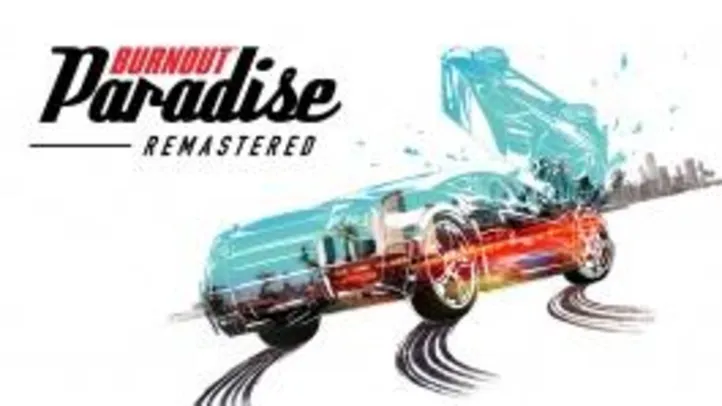 Burnout™ Paradise Remastered (Nintendo Switch) | R$ 139