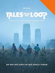 Tales From the Loop: Contos do Loop - Livro de RPG,