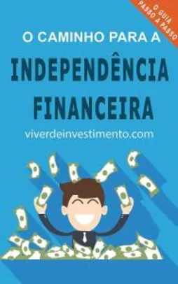 (e-book Kindle) O Caminho para a Independência Financeira
