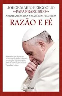 Ebook grátis: Razão e Fé (papa Francisco, rabino Skorka e pastor Figueroa)