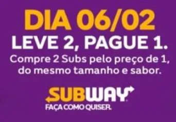 [RJ] Somente dia 6/2 COMPRE 2 SUBS 15 OU 30 E PAGUE APENAS UM