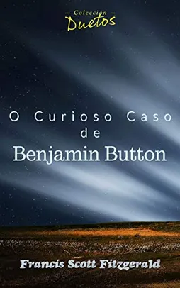 [EBOOK] O Curioso Caso de Benjamin Button (Coleção Duetos)