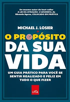 Ebook: O propósito da sua vida: Um guia prático para você se sentir realizado - Michael J. Losier - R$1,50