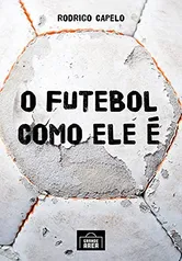 (Ebook) O futebol como ele é.