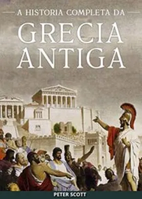 [eBook GRÁTIS] Grécia Antiga: A História Completa
