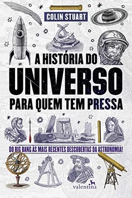 [Ebook] [Kindle Unlimited] A História do Universo para quem tem pressa: Do Big Bang às mais recentes descobertas da astronomia! | R$ 8,91