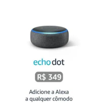 Smart Speakers com Alexa a partir de R$349 em até 10x