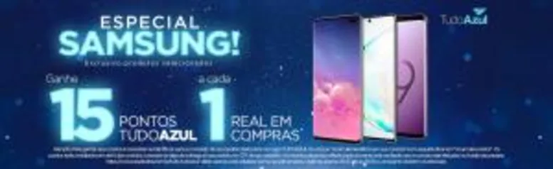 15 pontos TUDOAZUL por real gasto em Celulares Samsung