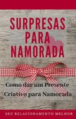 Surpresa para Namorada: Como dar um Presente Criativo para Namorada