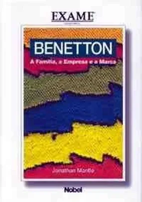 Benetton a Familia a Empresa e a Marca por R$ 2