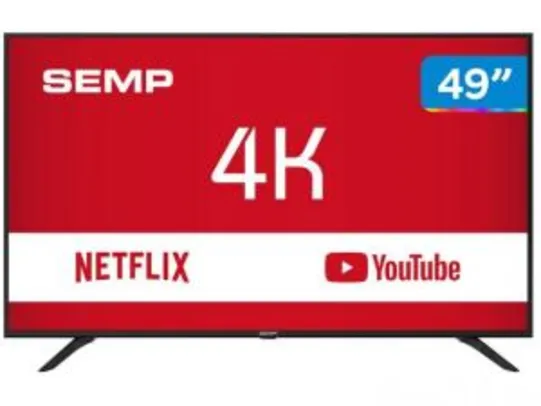 Smart TV 4K LED 49” Semp SK6000 Wi-Fi  R$ 1615