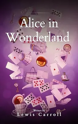 Alice's Adventures in Wonderland: A Journey Through a World of Endless Possibilities (English Edition)