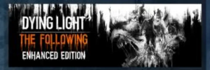 Dying light enhaced edition -67% por R$ 43