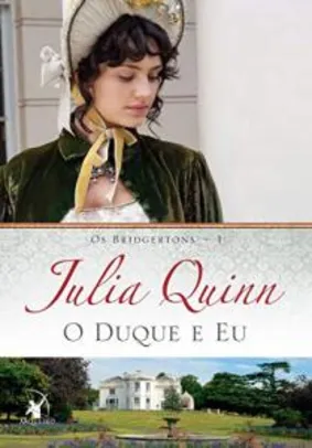 O duque e eu (Os Bridgertons – Livro 1) - R$30