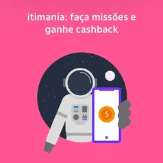 Missões itiMania Maio 2021: ganhe R$5 por tarefa