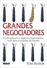 Livro - Grandes Negociadores: Como pensam e agem os negociadores mais bem-sucedidos do mundo | R$22