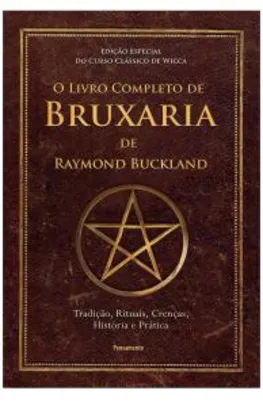 40% OFF Prime - O Livro Completo de Bruxaria de Raymon Buckland: Tradição, Rituais, Crenças, História e Prática