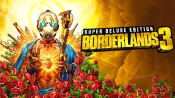 Borderlands 3 Super Deluxe Edition - R$177