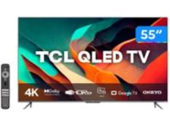 Saindo por R$ 2066,26: [Cliente Ouro] Smart TV 55” 4K UHD QLED TCL 55C635 Wi-Fi | Pelando