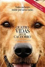 Quatro vidas de um cachorro por W. Bruce Cameron