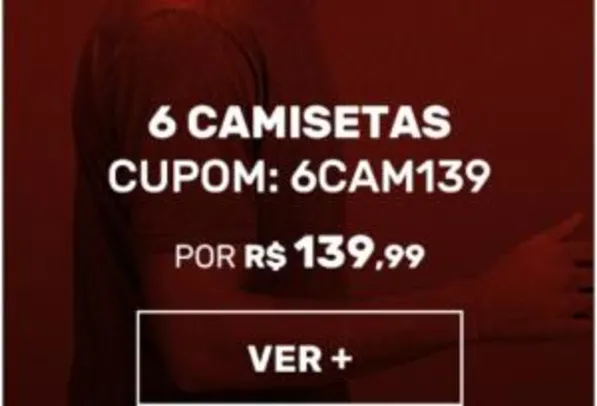 6 CAMISETAS POR R$139,00!!!