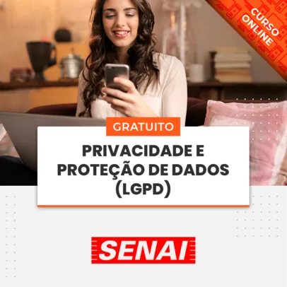Curso Online Gratuito SENAI - PRIVACIDADE E PROTEÇÃO DE DADOS (LGPD)