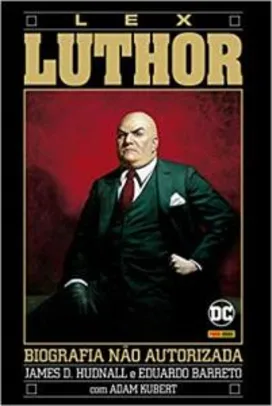 HQ | A Biografia Não Autorizada De Lex Luthor - R$23