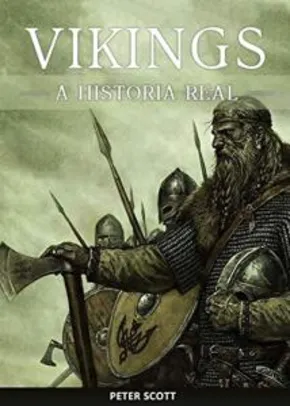 [eBook GRÁTIS] Vikings: A História Real dos Temidos Marinheiros Nórdicos