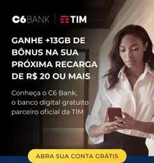 Bônus na 1ª Recarga Digital - Banco C6 [TIM Pré]