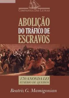 Grátis: [eBook] Abolição do tráfico de escravos - 170 anos da Lei Eusébio de Queirós | Pelando