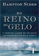 [PRIME] Livro - No Reino do Gelo: A incrível viagem de um navio na conquista do Polo Norte