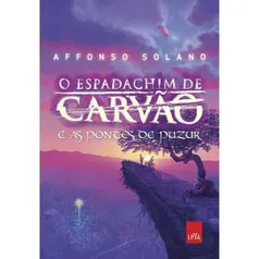 Livro - O Espadachim de Carvão e As Pontes de Puzur