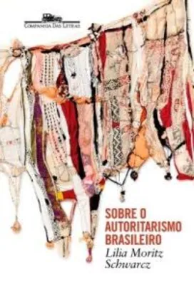 E-book - Sobre o autoritarismo brasileiro - R$35