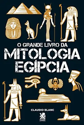 Livro - O Grande Livro da Mitologia Egípcia - Claudio Blanc