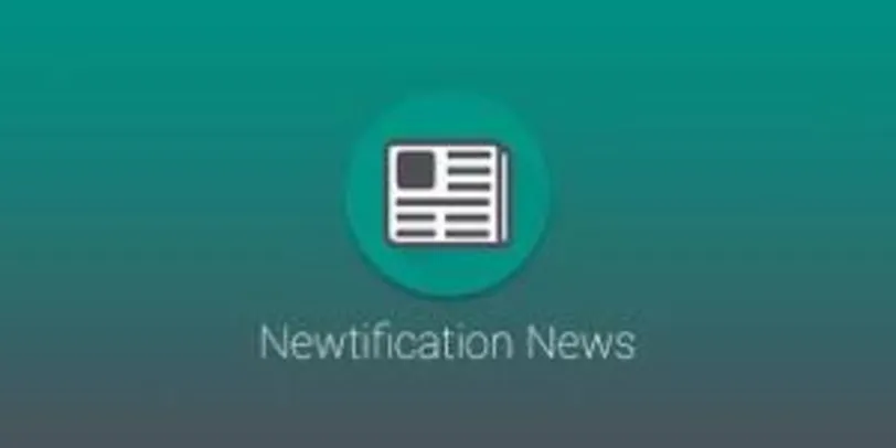 GOOGLE PLAY: Newtification News Pro - de R$ 19,99 por FREE!!!