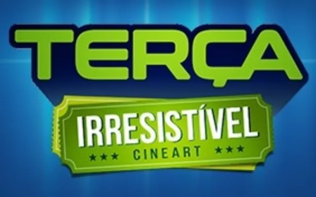 Terça Irresistível Cineart - Ingressos a partir de R$4,00