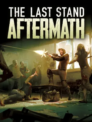 The Last Stand: Aftermath - Jogo Grátis na Epic