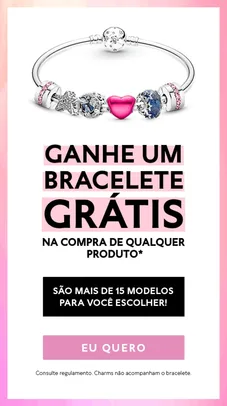 Bracelete grátis na compra de itens selecionados Pandora 