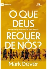 O Que Deus Requer De Nós? Um Rápido Panorama De Toda A Bíblia | R$17