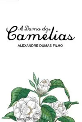 E-book: A Dama das Camélias, Alexandre Dumas Filho
