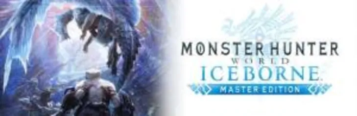 Monster Hunter World Iceborne Master Edition PC (base + expansão)