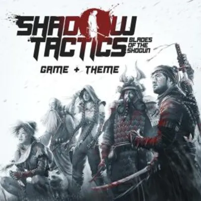 [STEAM] Shadow Tactics: Blades of the Shogun | R$8