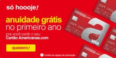 Cartão de crédito Americanas - Primeira anuidade grátis