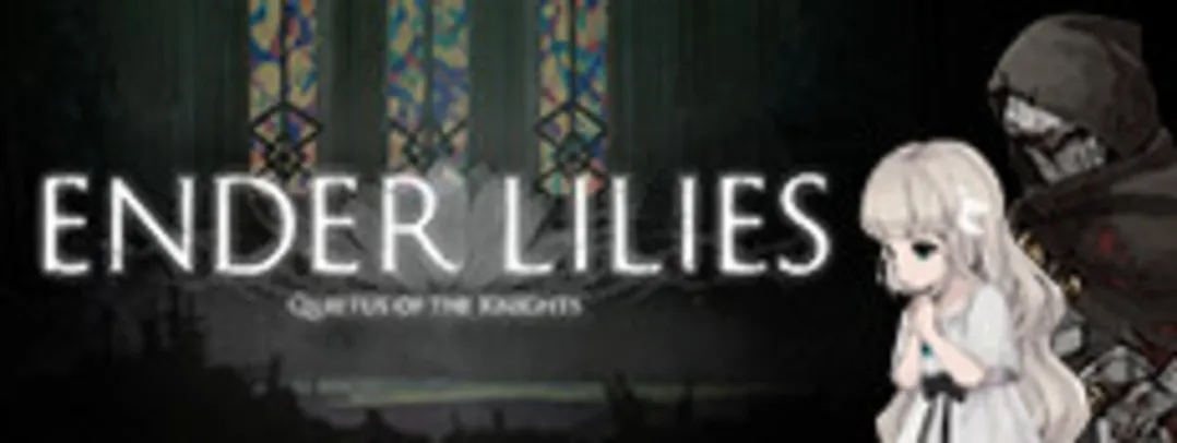 ENDER LILIES: Quietus of the Knights - Steam