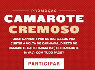 Promoção Camarote Cremoso Brahma. - Concorra a 1 par de ingressos 