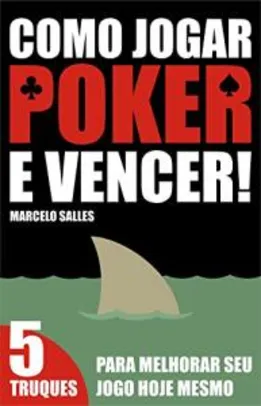 [ebook grátis] Como Jogar Poker e Vencer!: 5 Truques para melhorar seu jogo hoje mesmo