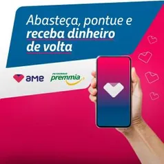 20% de volta com AME nos postos BR com premmia