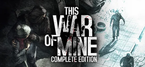 This War of Mine: Complete Edition on Steam