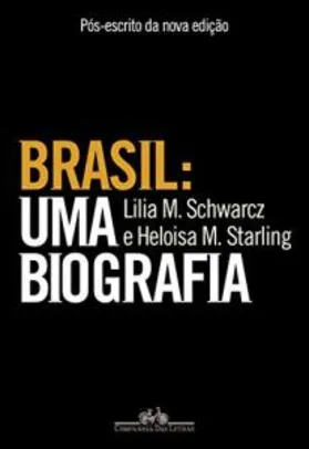 Ebook grátis - Brasil: uma biografia - Pós-escrito