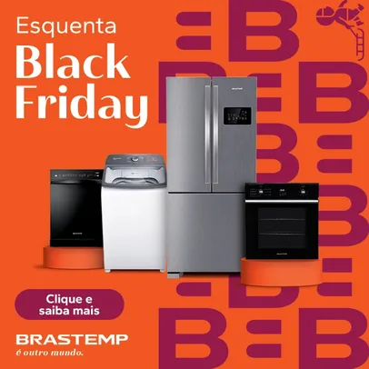 Esquenta Black Friday Brastemp você recebe até R$700 de cashback